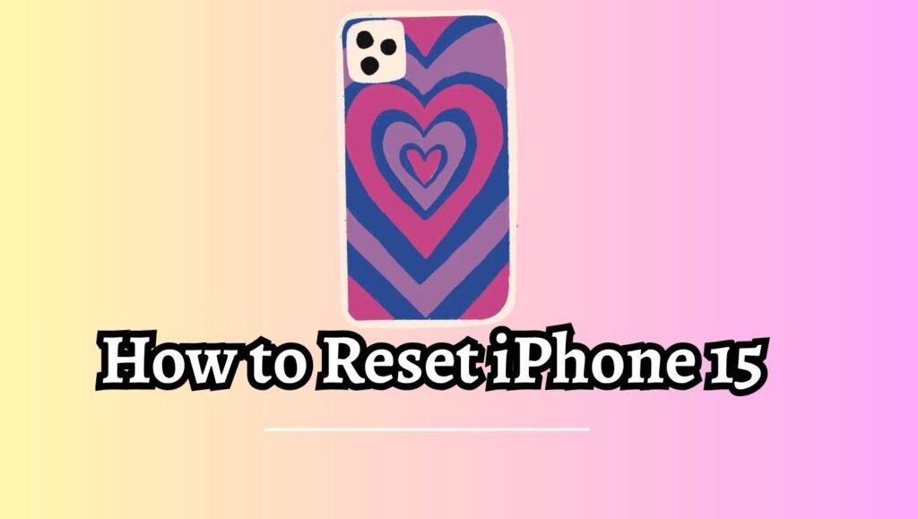 How to Reset iPhone 15