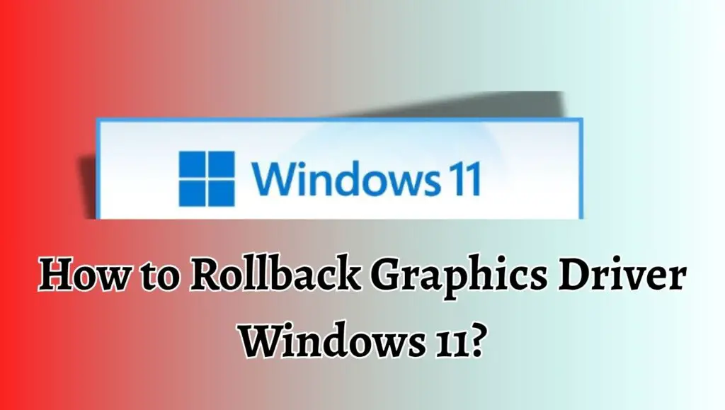 How to Rollback Graphics Driver Windows 11