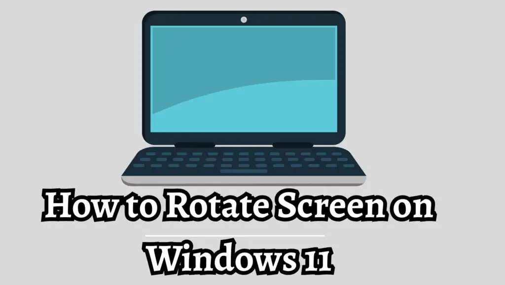 How to Rotate Screen on Windows 11