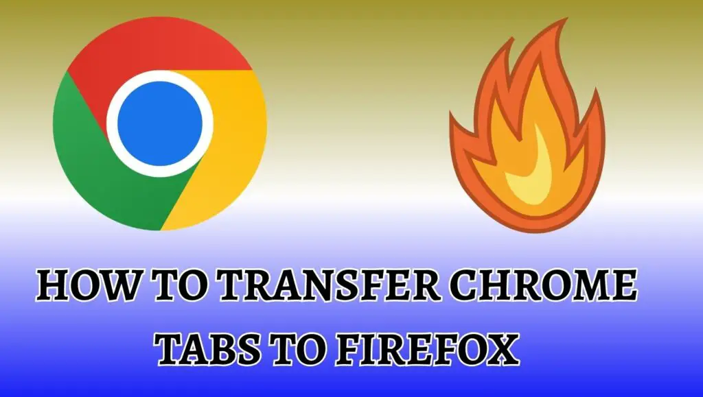 How to Transfer Chrome Tabs to Firefox