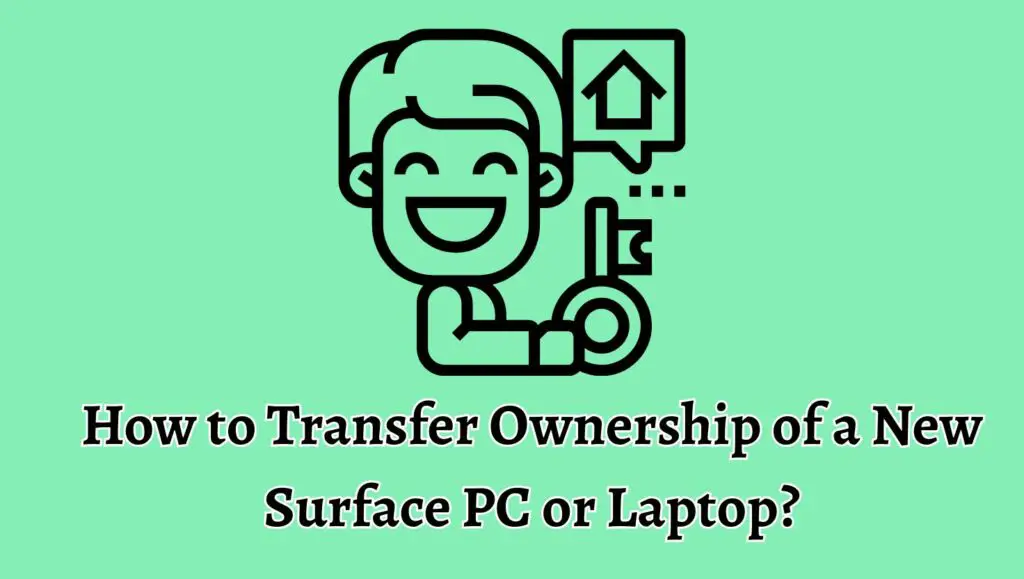 How to Transfer Ownership of a New Surface PC or Laptop