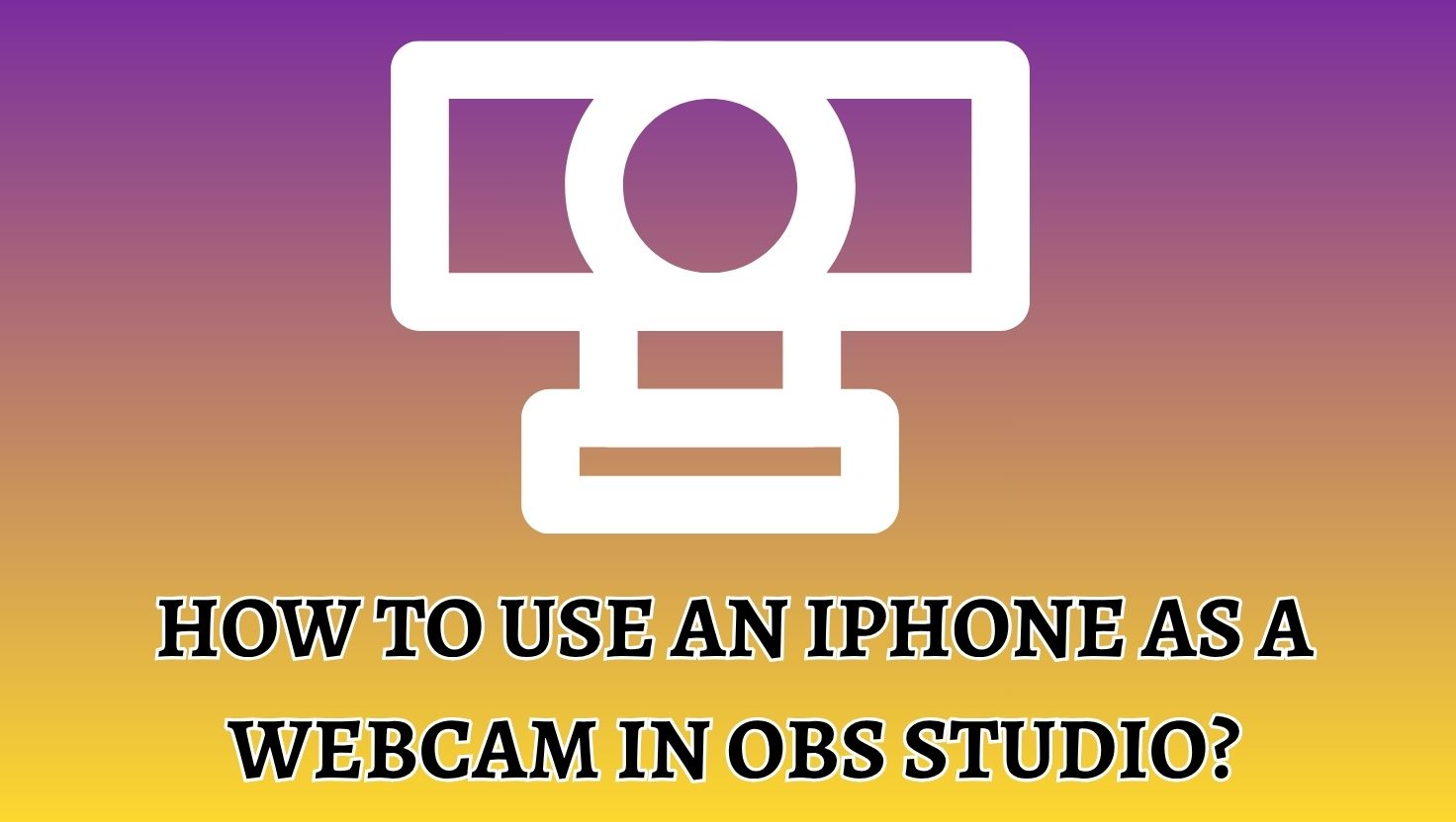 How to use my iPhone as a webcam in OBS Studio