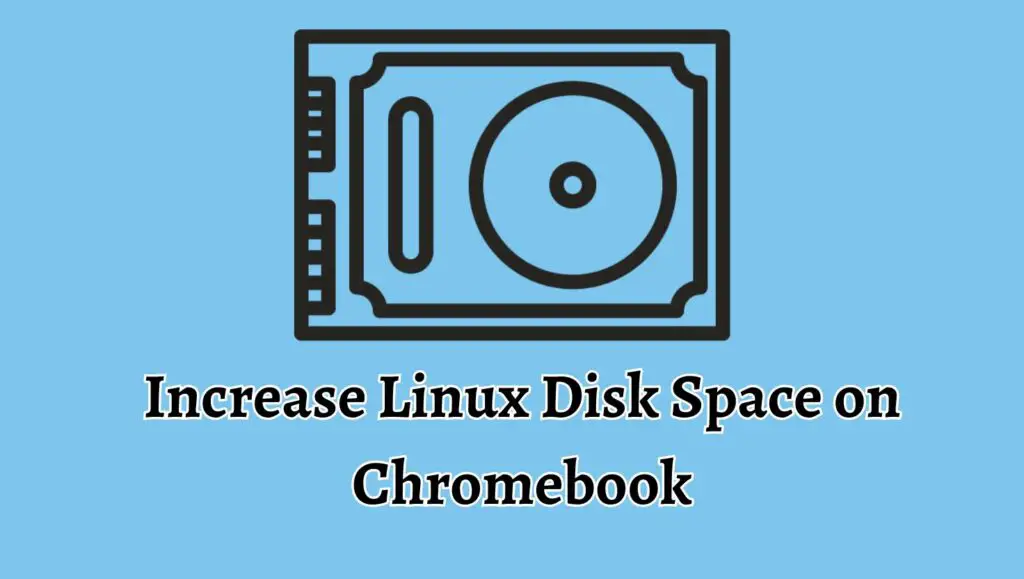Increase Linux Disk Space on Chromebook