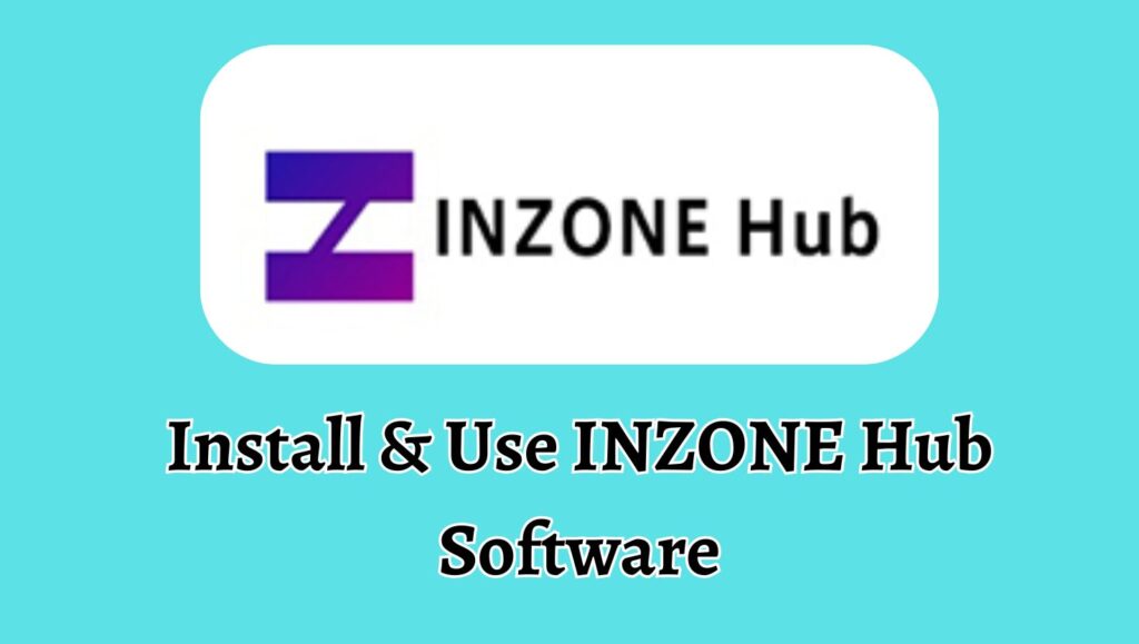 Install & Use INZONE Hub Software