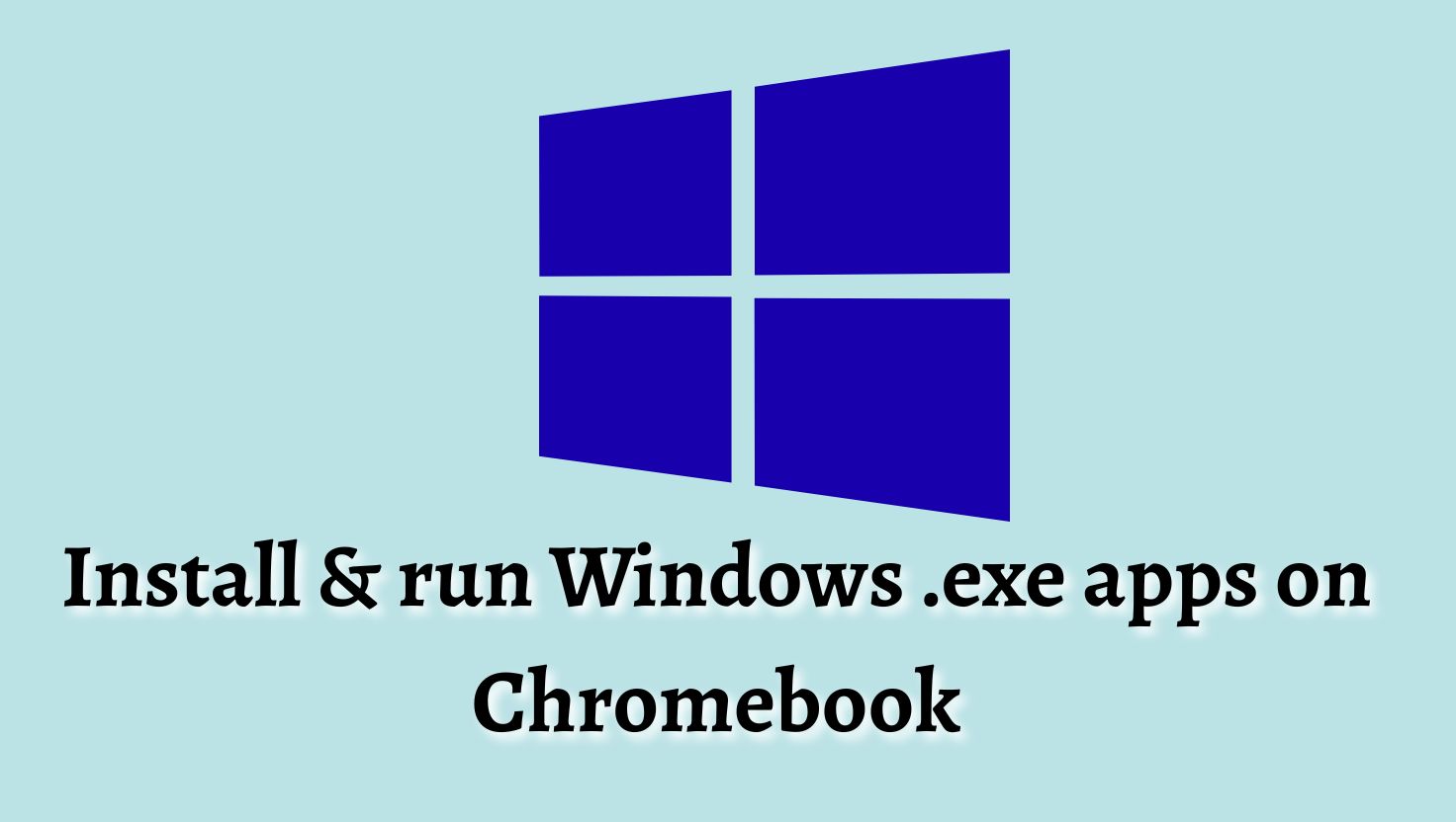 Install & run Windows .exe apps on Chromebook