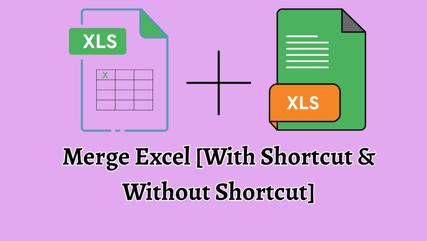 Merge Excel [With Shortcut & Without Shortcut]