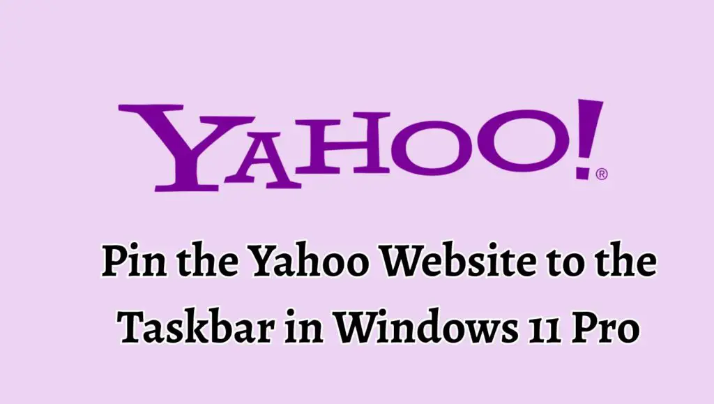 Pin the Yahoo Website to the Taskbar in Windows 11 Pro
