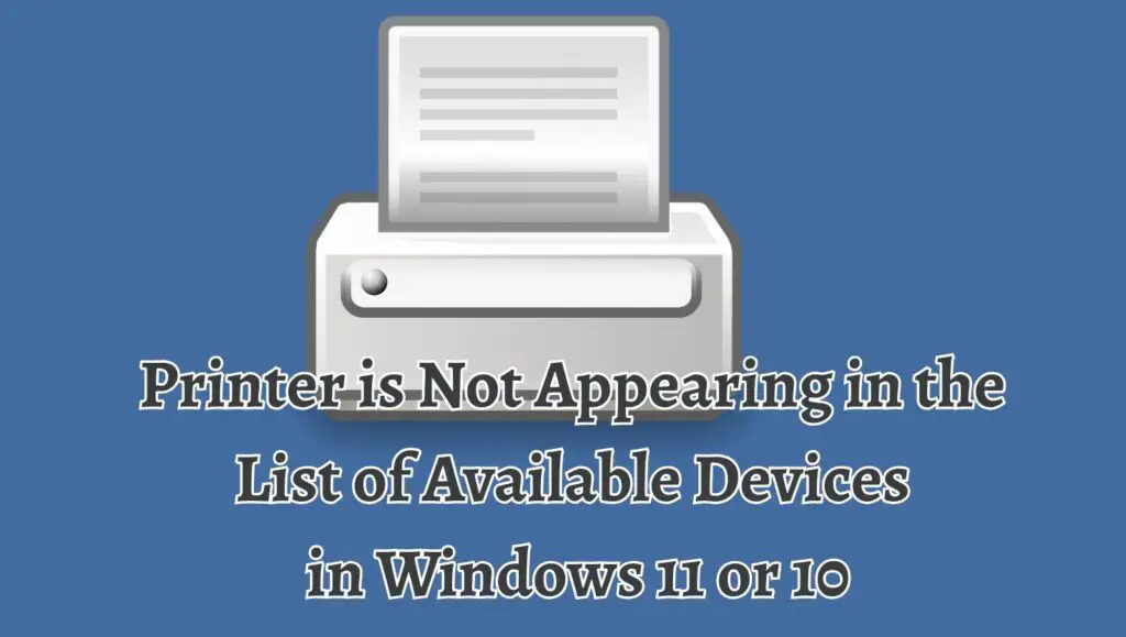Printer is Not Appearing in the List of Available Devices in Windows 11 or 10