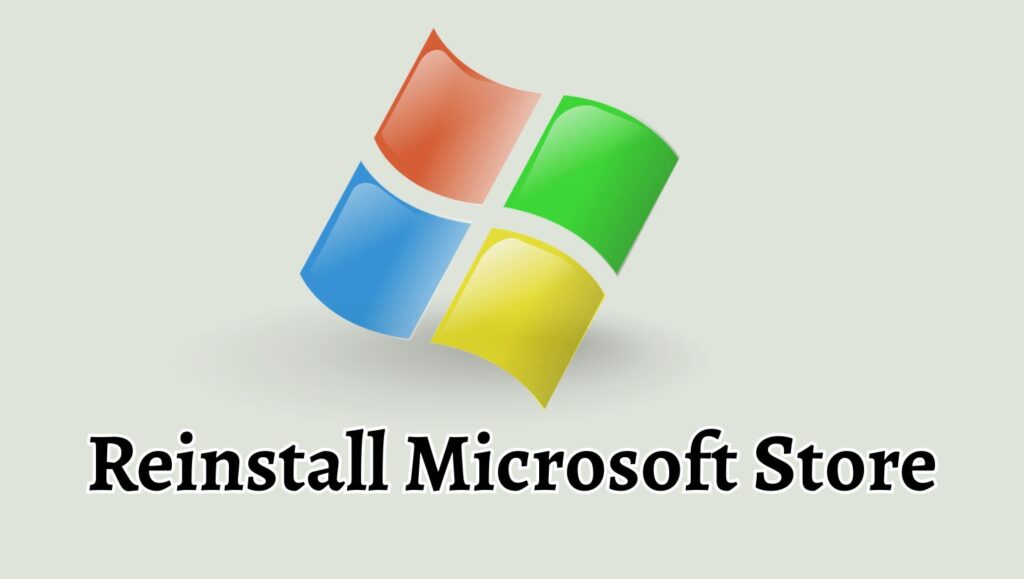 Reinstall Microsoft Store on Windows 11