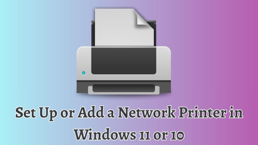 Set Up or Add a Network Printer in Windows 11 or 10