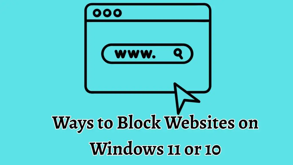 Ways to Block Websites on Windows 11 or 10