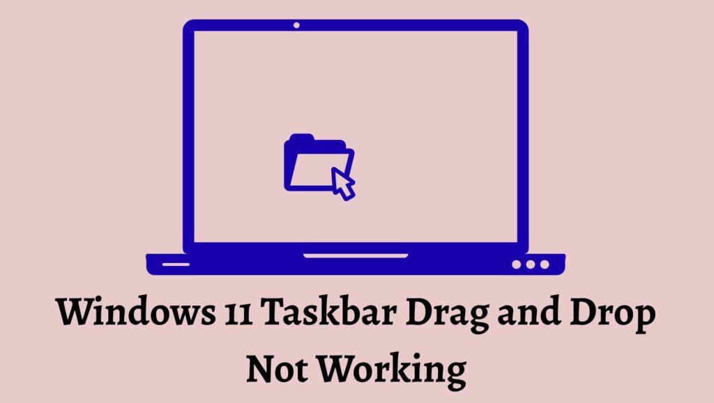 Windows 11 Taskbar Drag and Drop Not Working