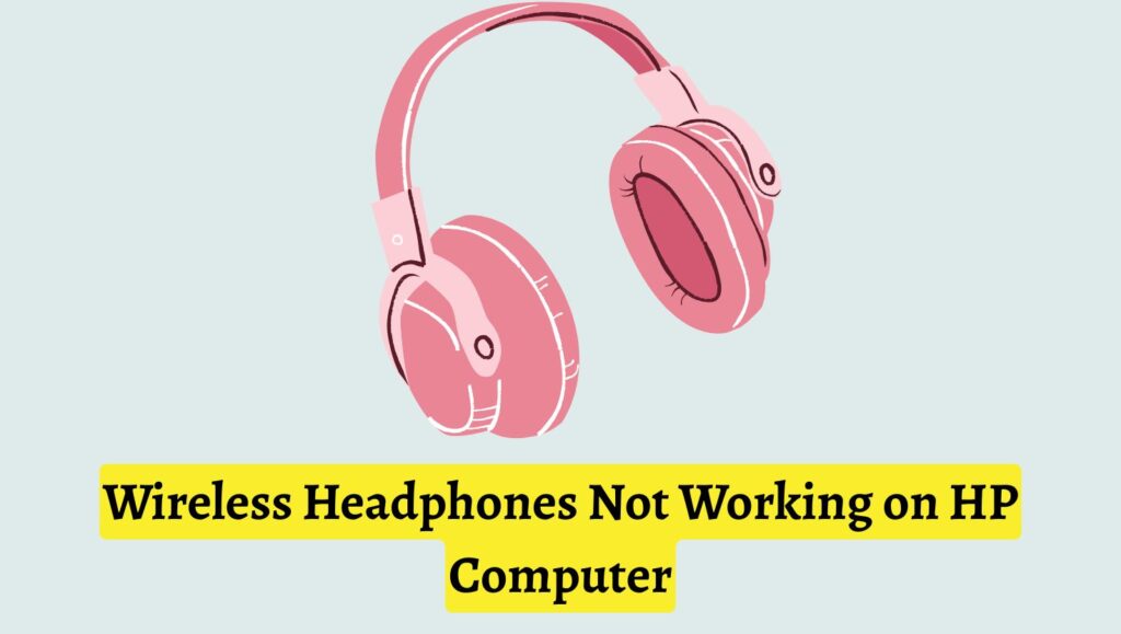 Wireless Headphones Not Working on HP Computer