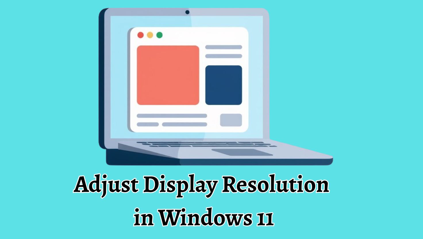 Adjust Display Resolution in Windows 11