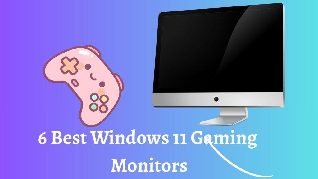 Best Windows 11 Gaming  Monitors