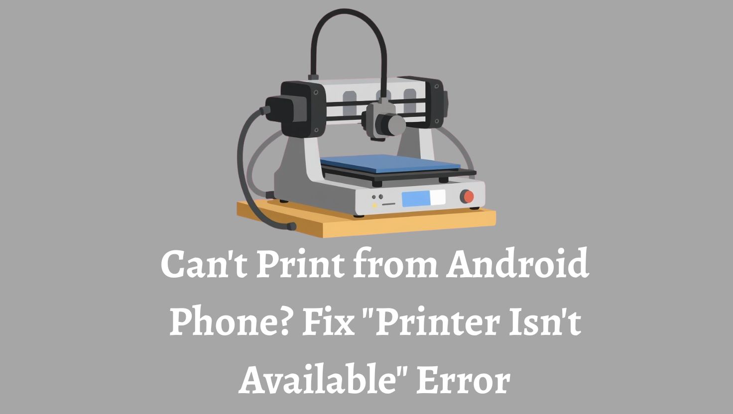 Can't Print from Android Phone Fix Printer Isn't Available Error