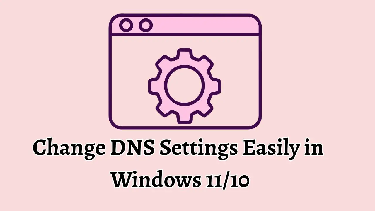 Change DNS Settings Easily in Windows 11/10
