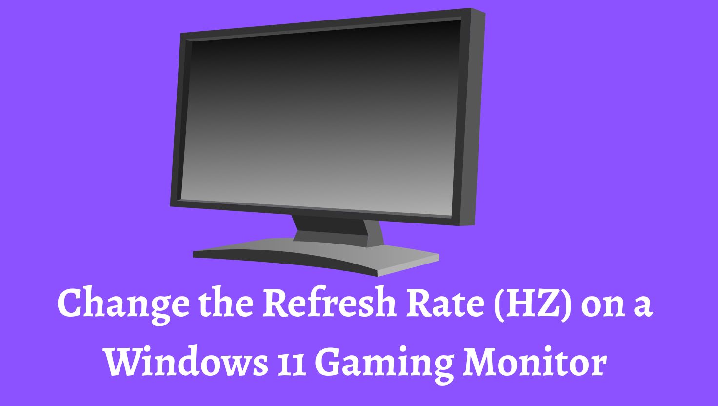 Change the Refresh Rate (HZ) on a Windows 11 Gaming Monitor