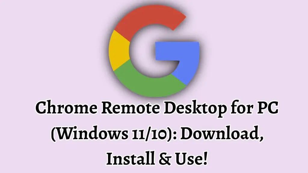 Chrome Remote Desktop for PC (Windows 1110) Download, Install & Use!