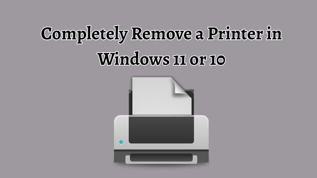 Completely Remove a Printer in Windows 11 or 10