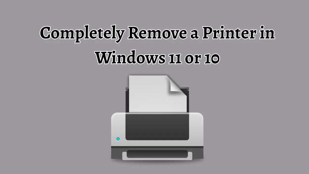 Completely Remove a Printer in Windows 11 or 10