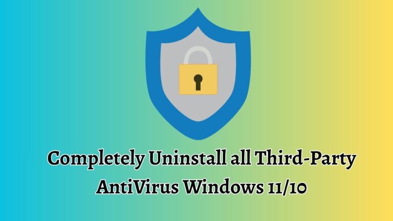 Completely Uninstall all Third-Party AntiVirus Windows 11/10
