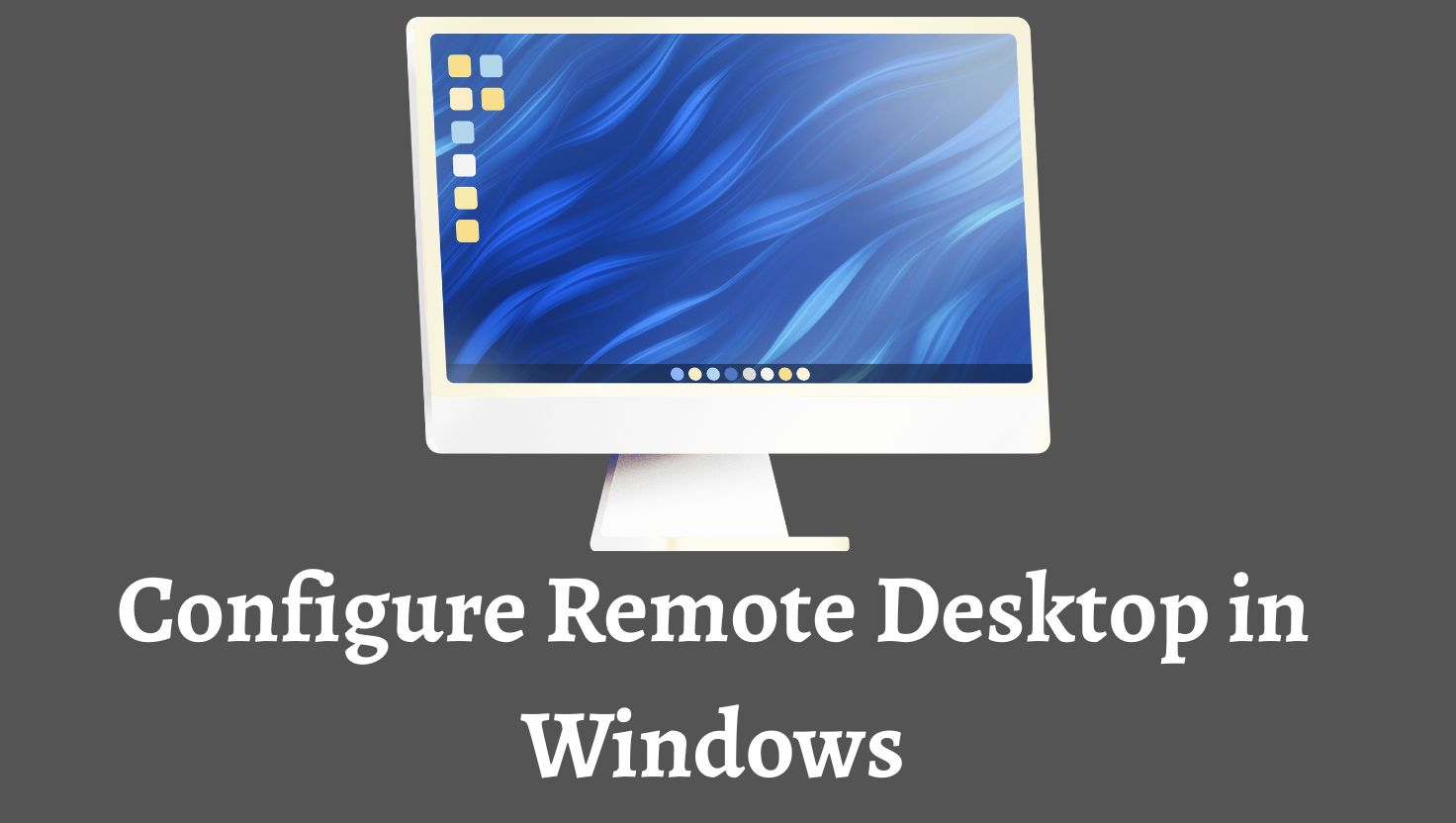 Configure Remote Desktop in Windows