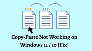 Copy-Paste Not Working on Windows 11 / 10 [Fix]