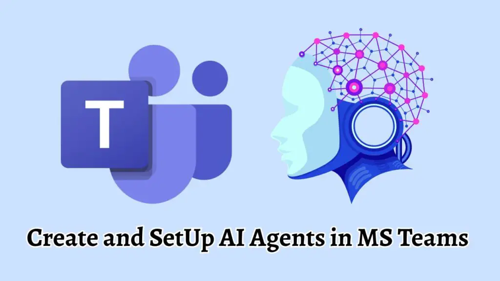 Create and SetUp AI Agents in MS Teams 