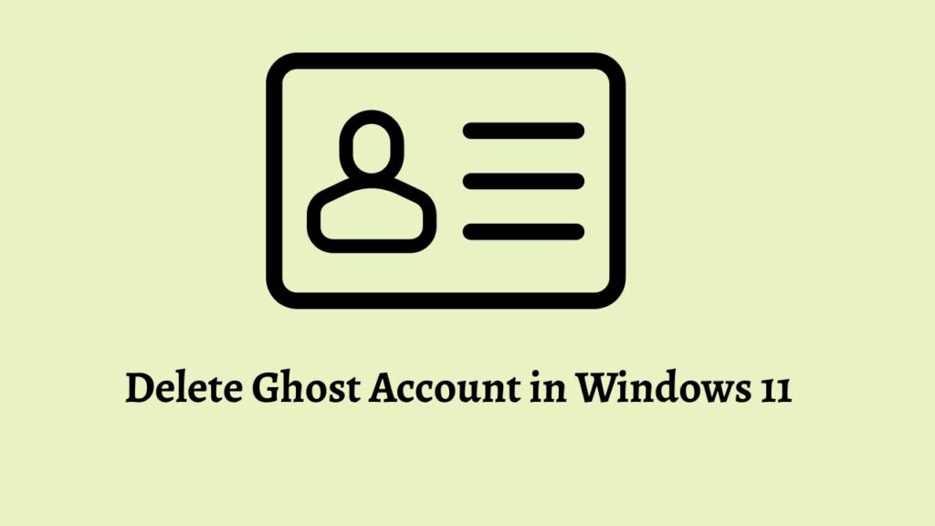 Delete Ghost Account in Windows 11