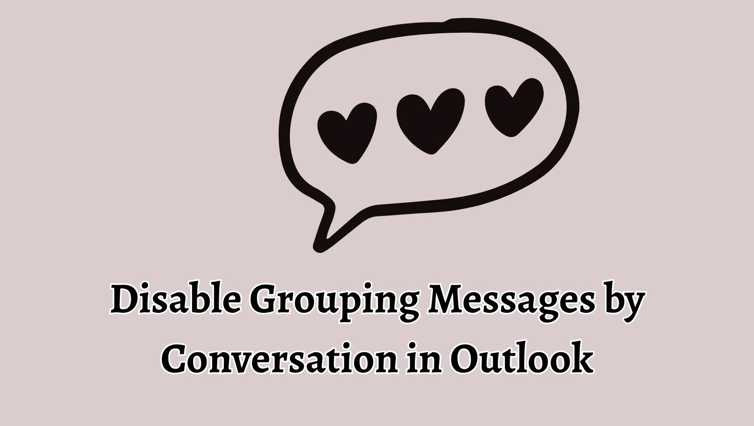 Disable Grouping Messages by Conversation in Outlook