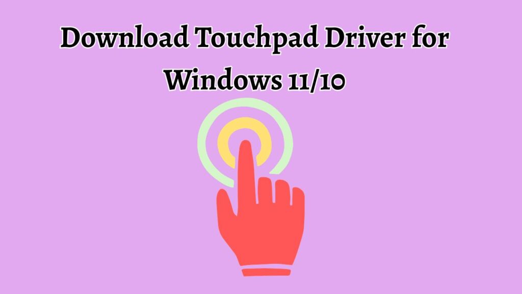 Download Touchpad Driver for Windows 11 or 10