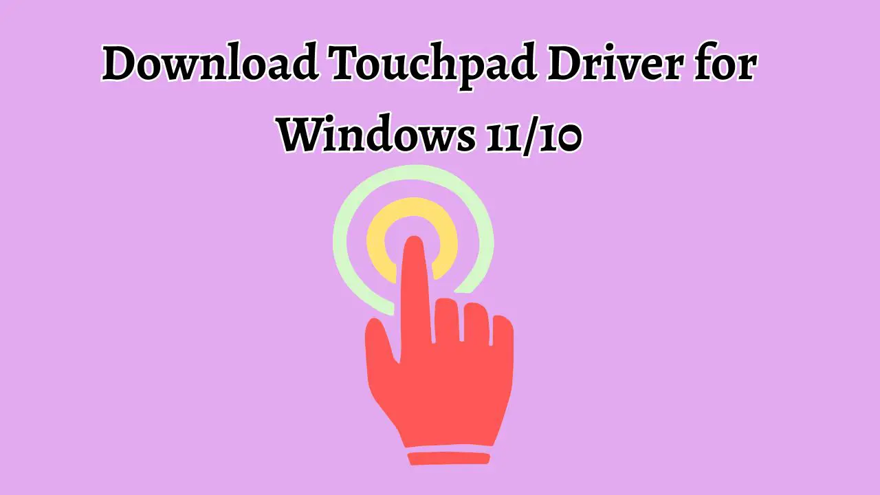 Download Touchpad Driver for Windows 11 or 10