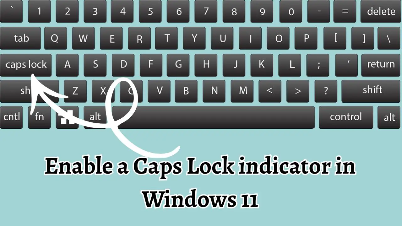Enable a Caps Lock indicator in Windows 11