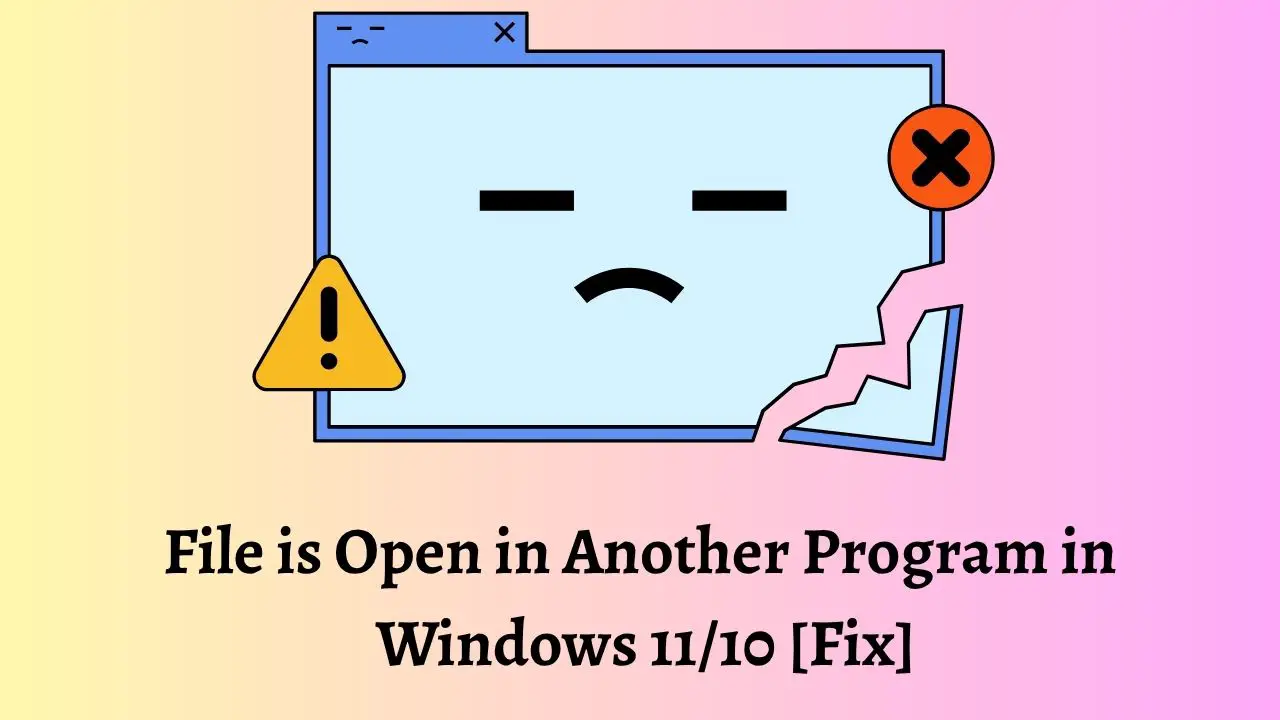 File is Open in Another Program in Windows 11/10 [Fix]
