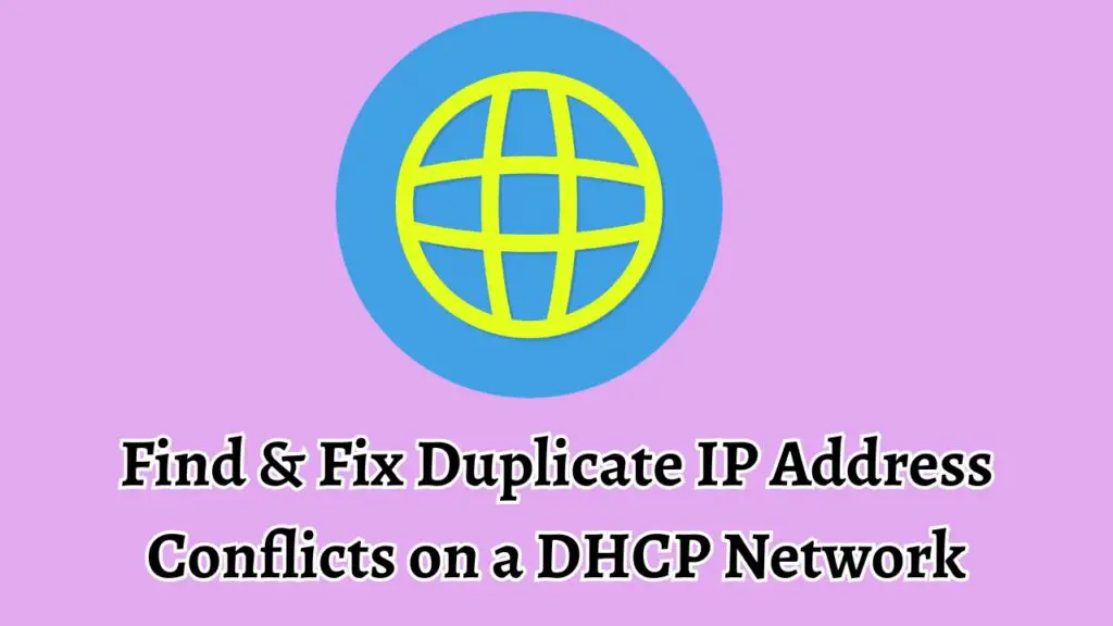 Find & Fix Duplicate IP Address Conflicts on a DHCP Network