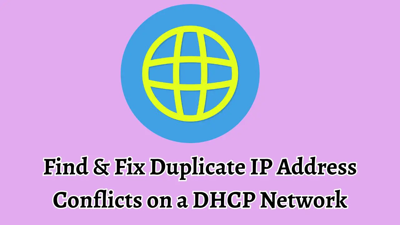 Find & Fix Duplicate IP Address Conflicts on a DHCP Network