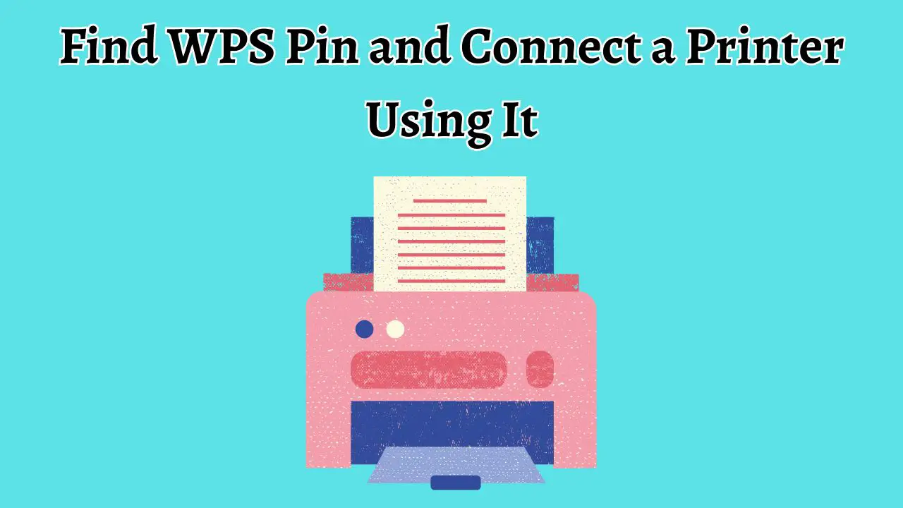 Find WPS Pin and Connect a Printer Using It