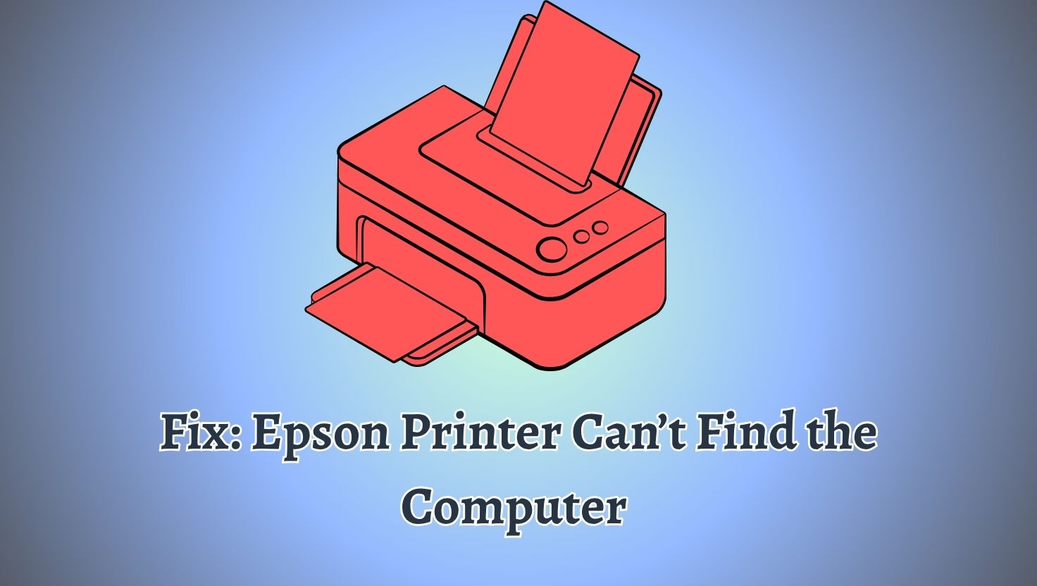 Fix Epson Printer Can’t Find the Computer 