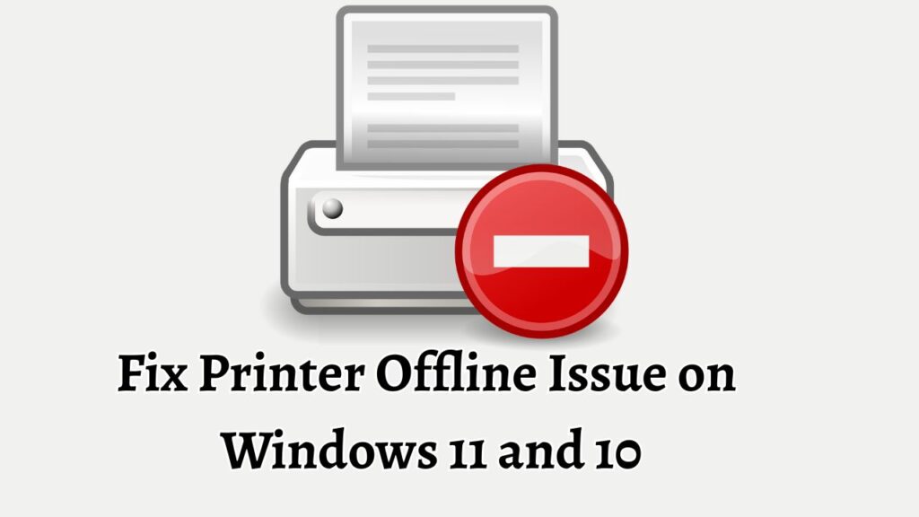 Fix Printer Offline Issue on  Windows 11 and 10