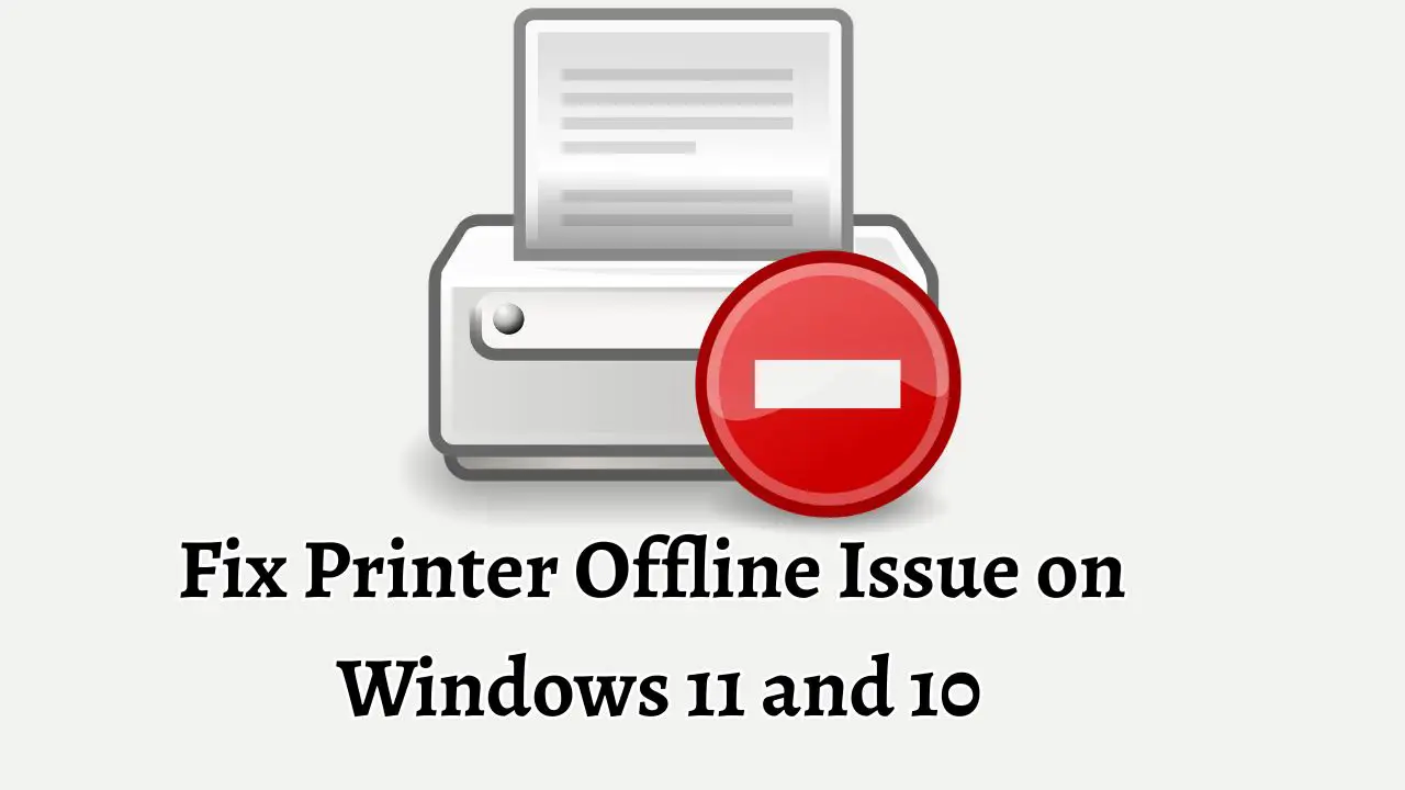 Fix Printer Offline Issue on Windows 11 and 10