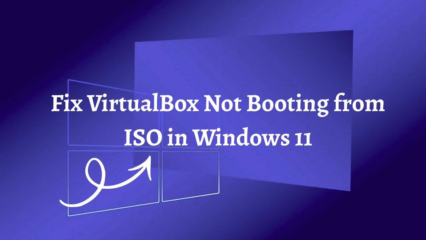 Fix VirtualBox Not Booting from ISO in Windows 11