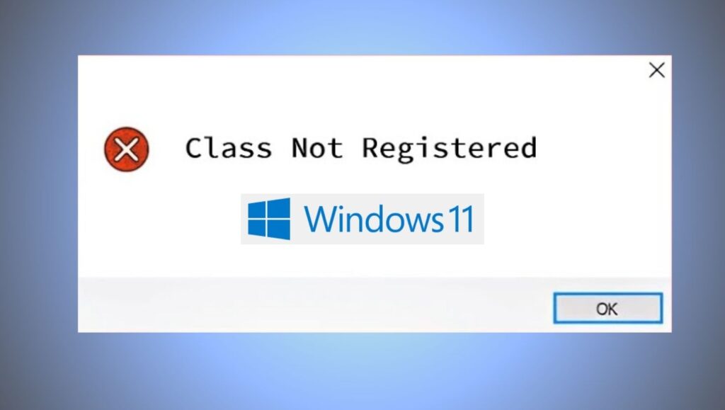 Fixing Class Not Registered Error on Windows 11
