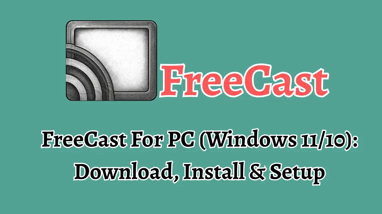 FreeCast For PC (Windows 1110) Download, Install & Setup