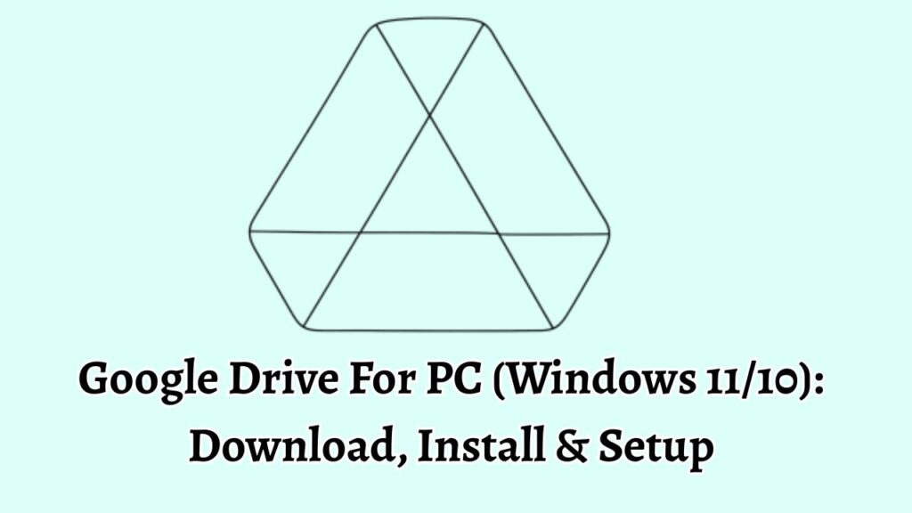 Google Drive For PC (Windows 1110) Download, Install & Setup