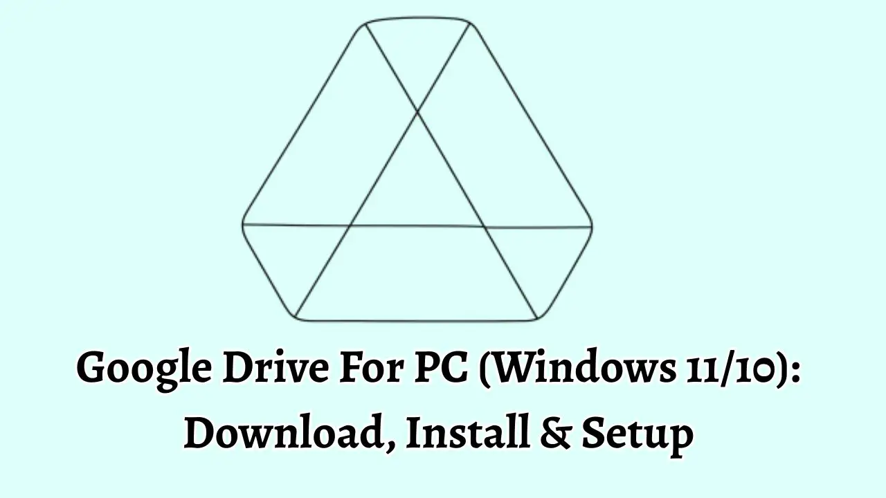 Google Drive For PC (Windows 1110) Download, Install & Setup