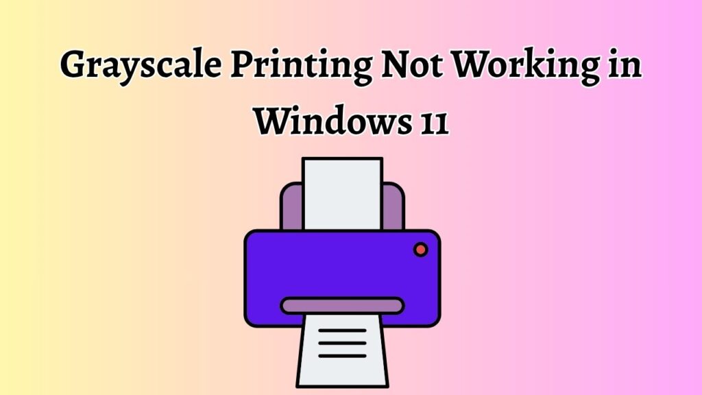 Grayscale Printing Not Working in Windows 11