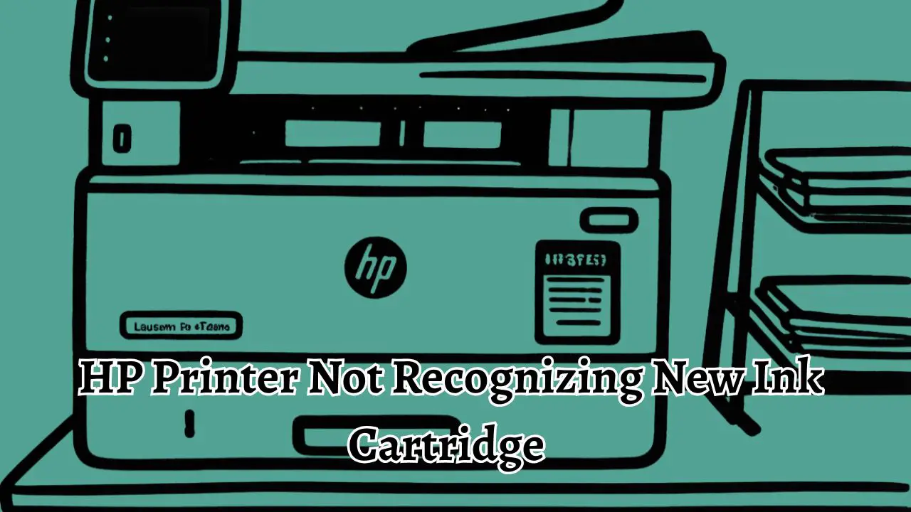 HP Printer Not Recognizing New Ink Cartridge
