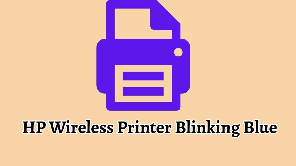 HP Wireless Printer Blinking Blue 