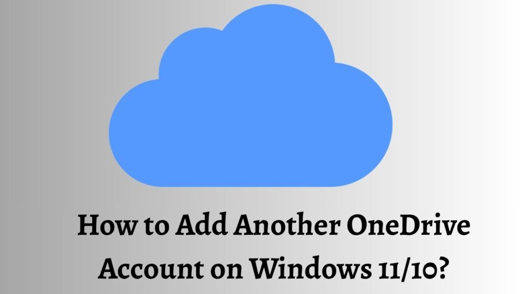 How to Add Another OneDrive Account on Windows 11 10